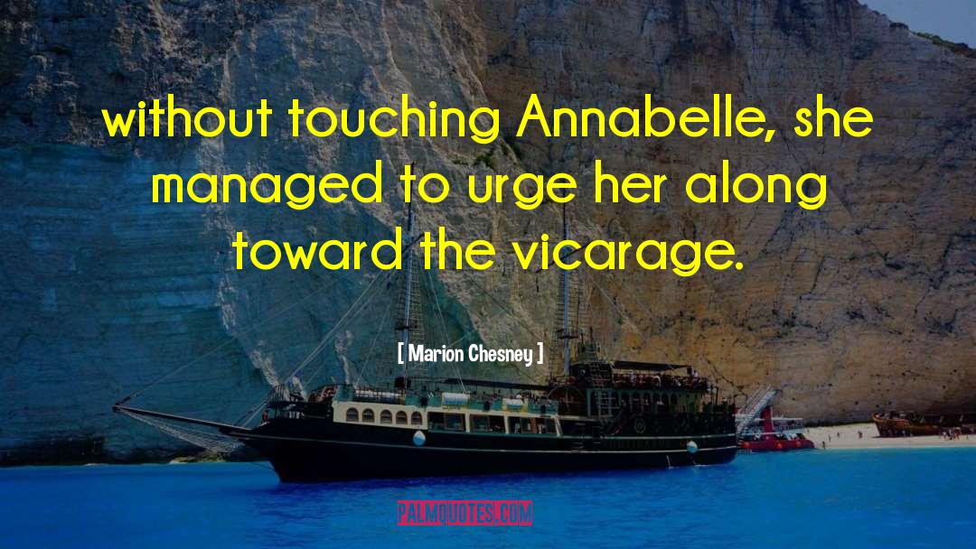 Marion Chesney Quotes: without touching Annabelle, she managed