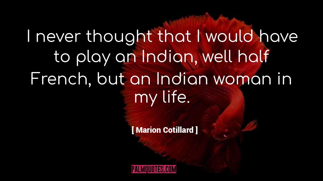 Marion Cotillard Quotes: I never thought that I