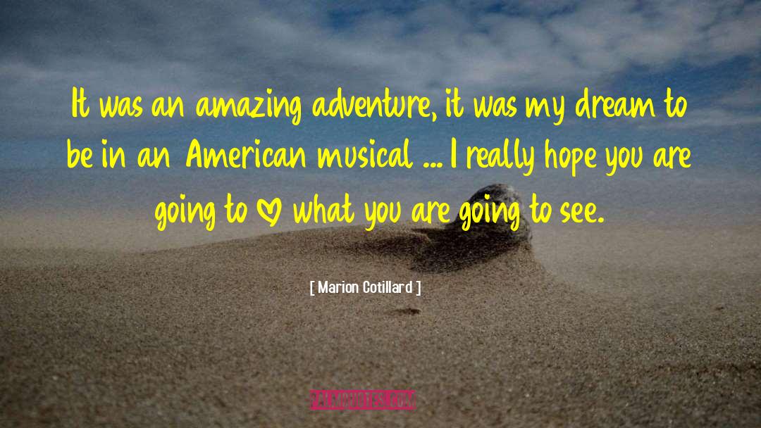 Marion Cotillard Quotes: It was an amazing adventure,