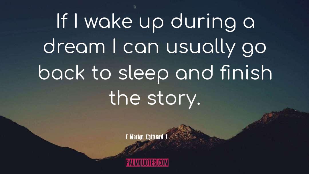 Marion Cotillard Quotes: If I wake up during