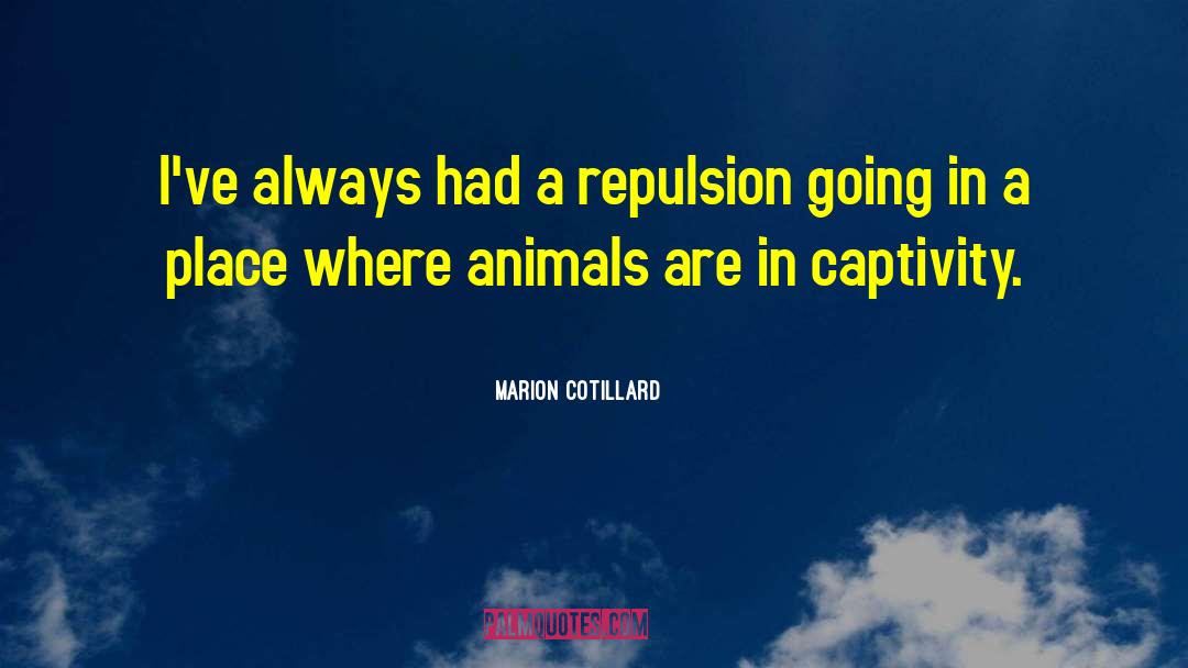 Marion Cotillard Quotes: I've always had a repulsion