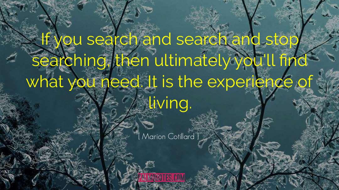 Marion Cotillard Quotes: If you search and search