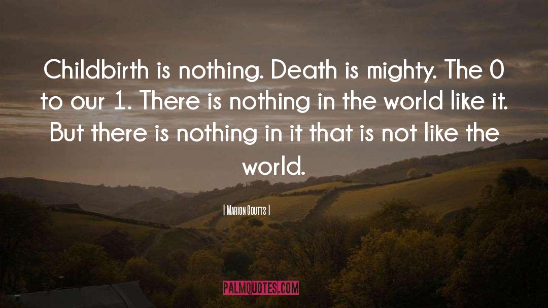 Marion Coutts Quotes: Childbirth is nothing. Death is