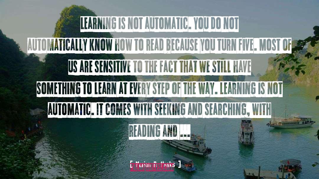 Marion D. Hanks Quotes: Learning is not automatic. You