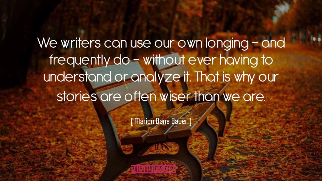 Marion Dane Bauer Quotes: We writers can use our