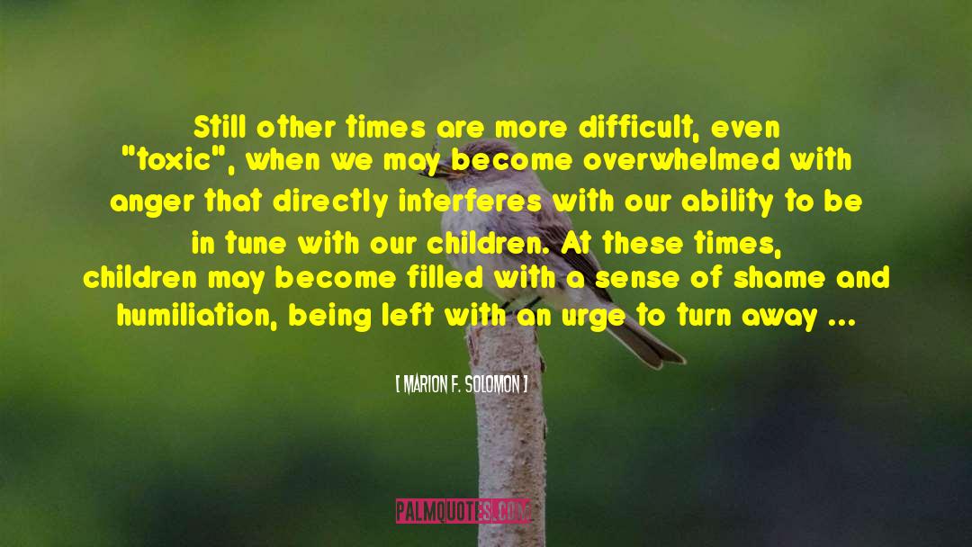 Marion F. Solomon Quotes: Still other times are more