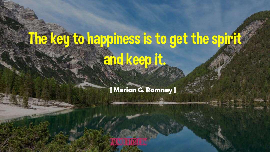 Marion G. Romney Quotes: The key to happiness is