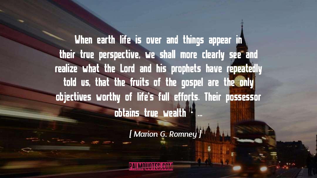 Marion G. Romney Quotes: When earth life is over