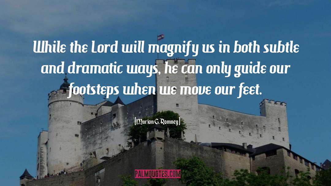 Marion G. Romney Quotes: While the Lord will magnify