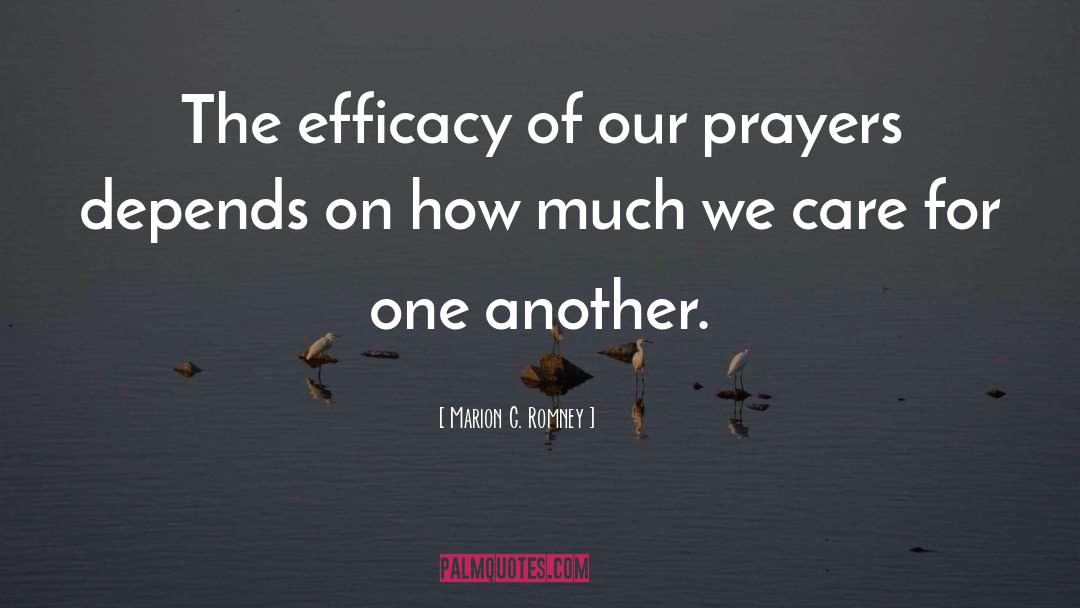 Marion G. Romney Quotes: The efficacy of our prayers