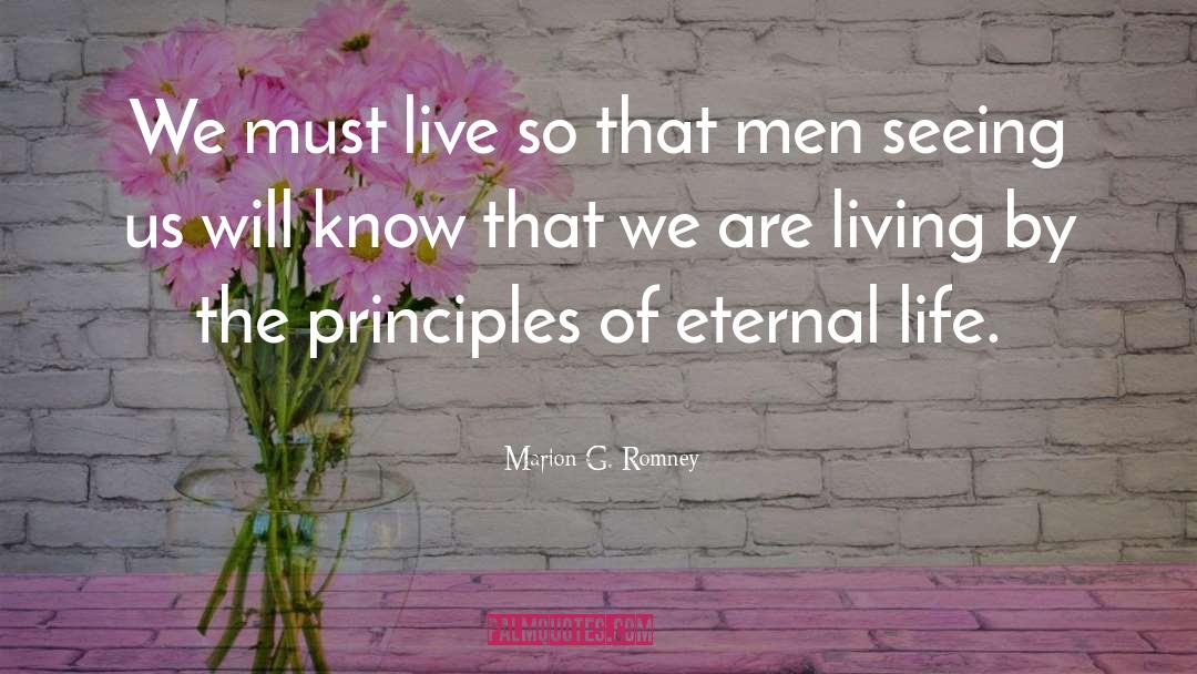 Marion G. Romney Quotes: We must live so that