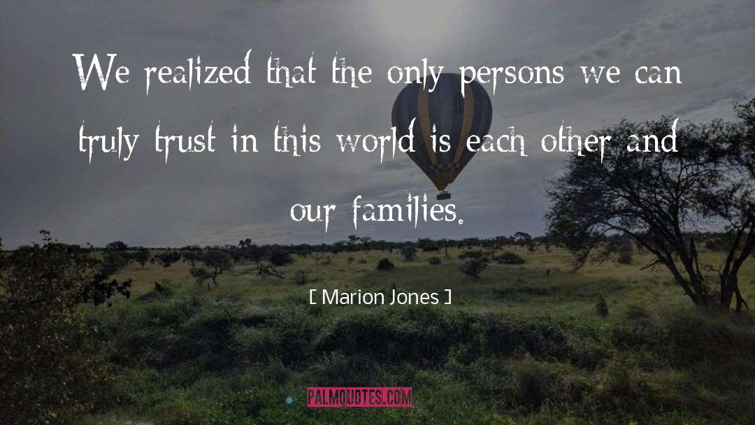 Marion Jones Quotes: We realized that the only