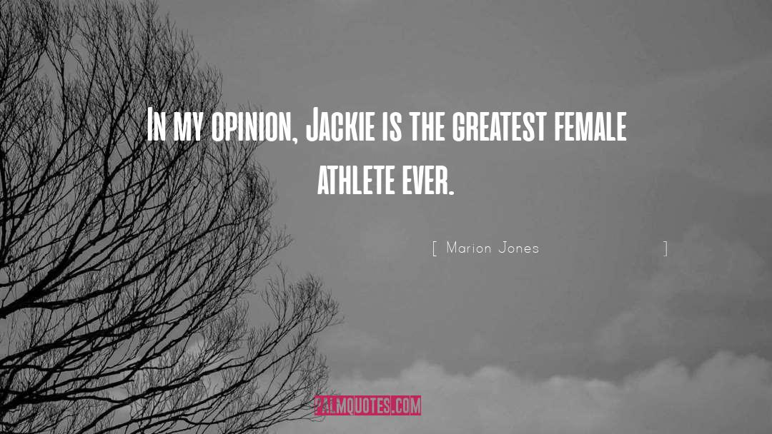 Marion Jones Quotes: In my opinion, Jackie is