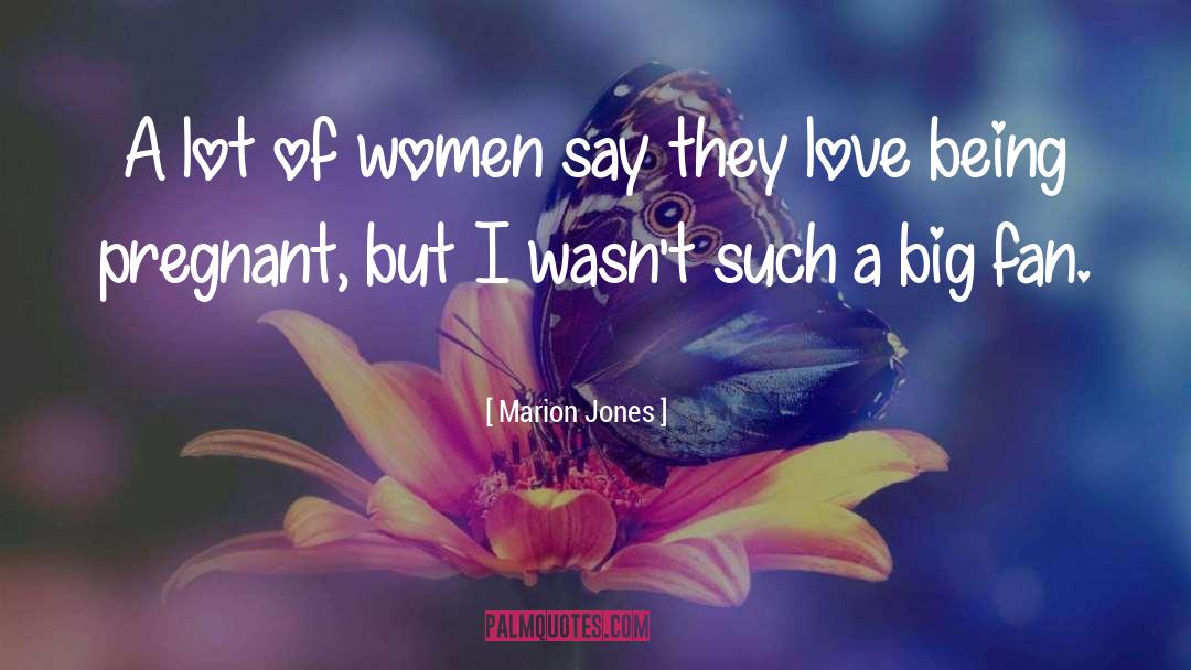 Marion Jones Quotes: A lot of women say