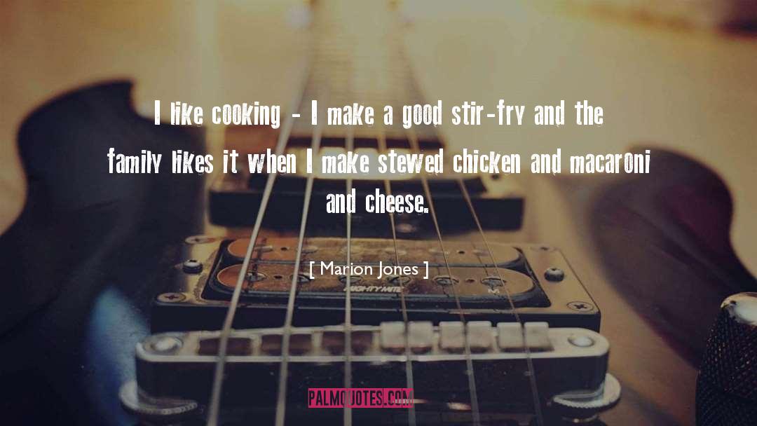 Marion Jones Quotes: I like cooking - I