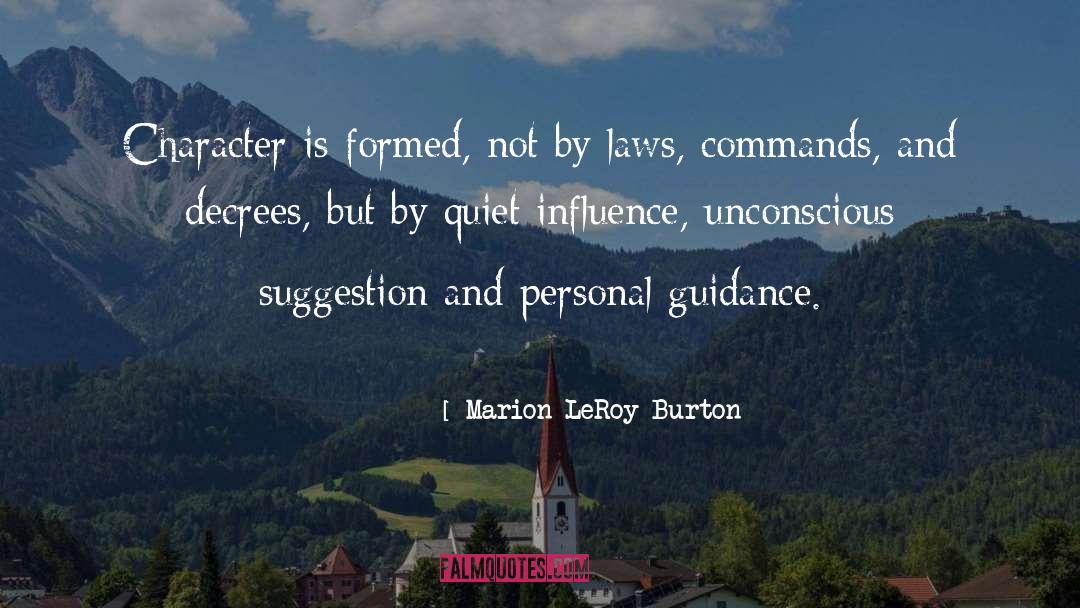 Marion LeRoy Burton Quotes: Character is formed, not by