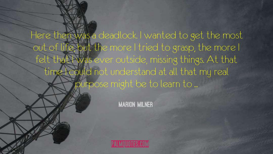 Marion Milner Quotes: Here then was a deadlock.