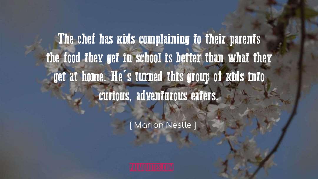 Marion Nestle Quotes: The chef has kids complaining