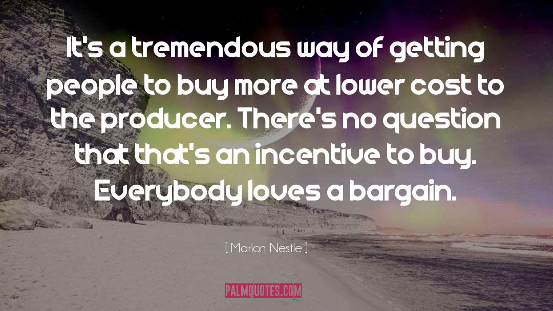 Marion Nestle Quotes: It's a tremendous way of