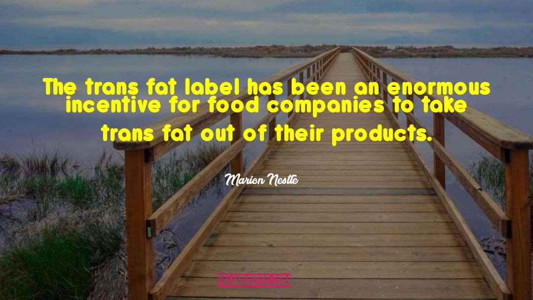Marion Nestle Quotes: The trans fat label has