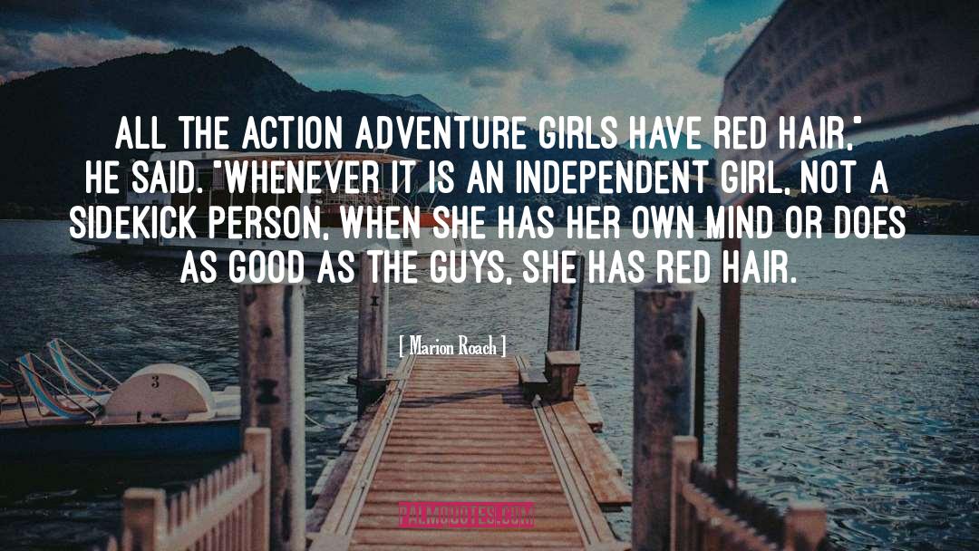 Marion Roach Quotes: All the action adventure girls