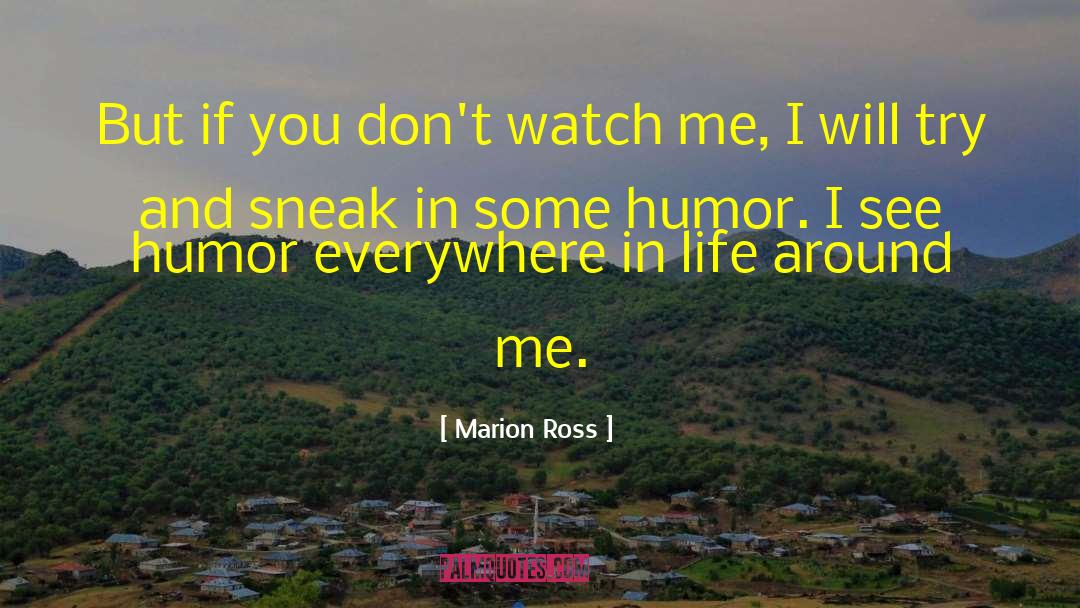 Marion Ross Quotes: But if you don't watch