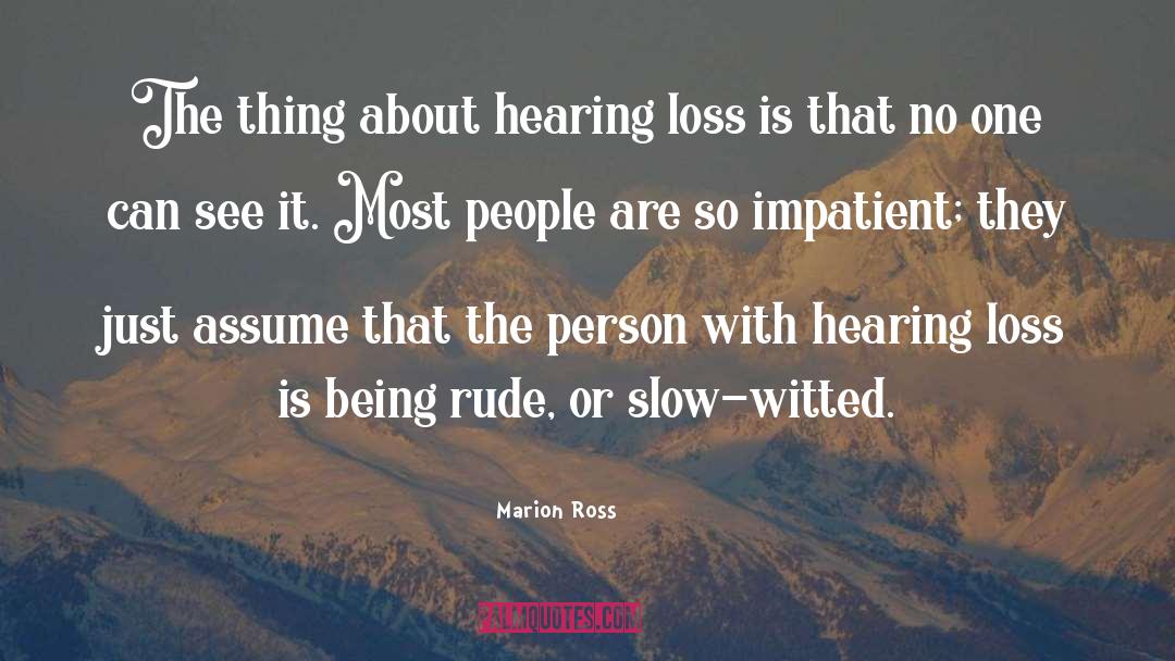 Marion Ross Quotes: The thing about hearing loss