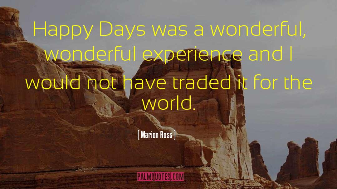 Marion Ross Quotes: Happy Days was a wonderful,
