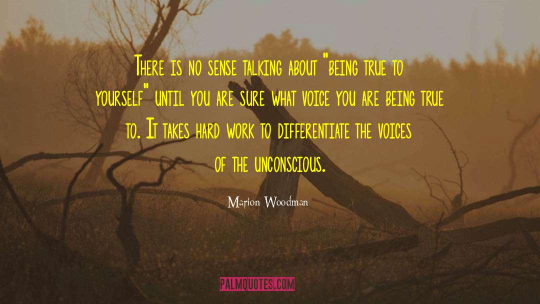 Marion Woodman Quotes: There is no sense talking