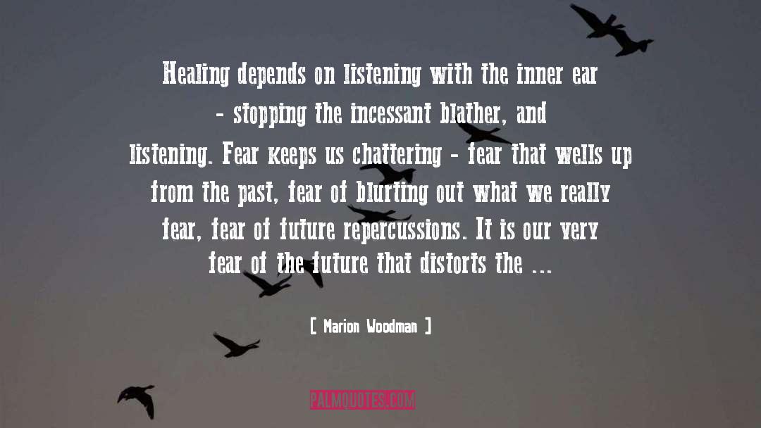 Marion Woodman Quotes: Healing depends on listening with