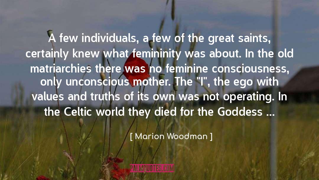 Marion Woodman Quotes: A few individuals, a few