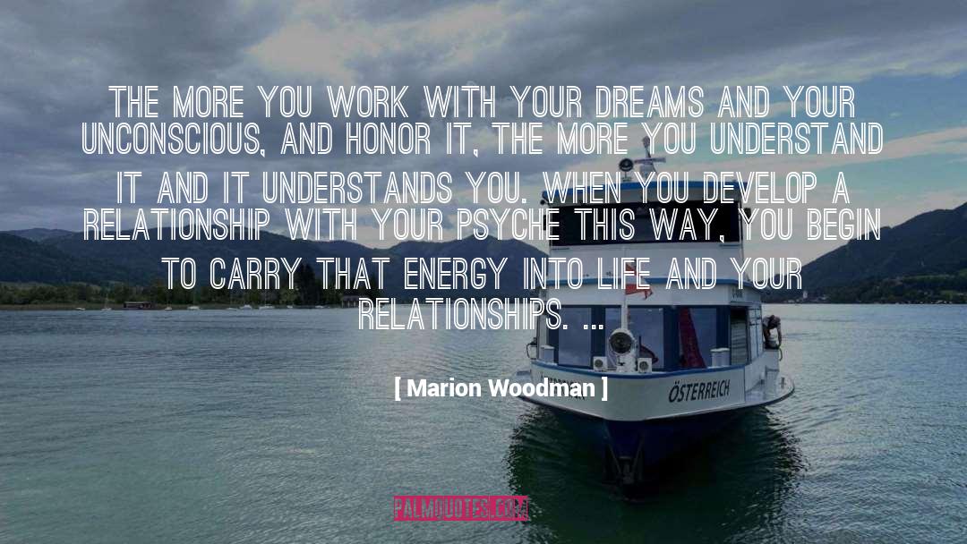 Marion Woodman Quotes: The more you work with