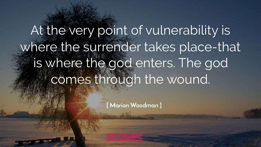 Marion Woodman Quotes: At the very point of