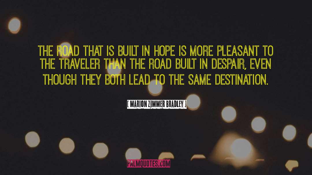 Marion Zimmer Bradley Quotes: The road that is built