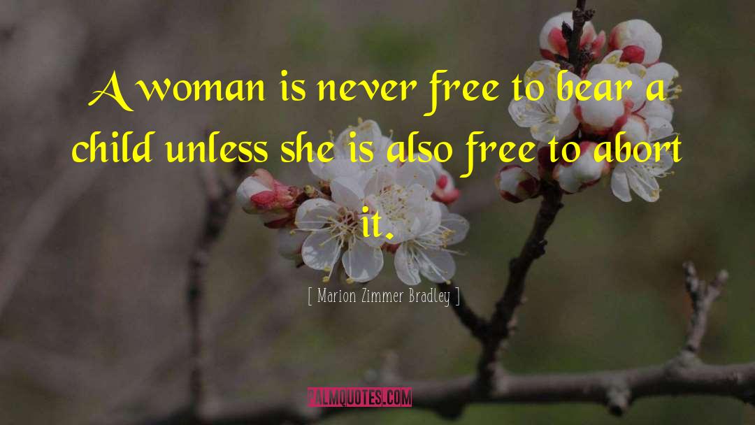 Marion Zimmer Bradley Quotes: A woman is never free