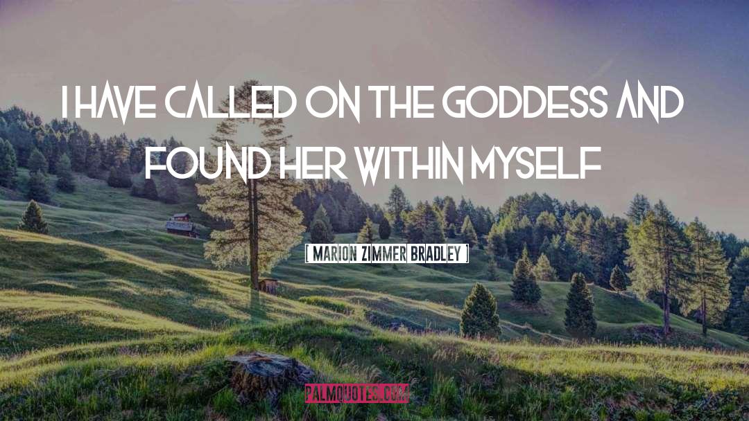 Marion Zimmer Bradley Quotes: I have called on the