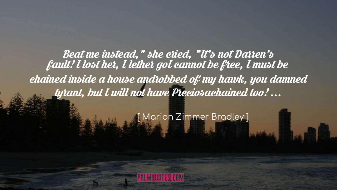 Marion Zimmer Bradley Quotes: Beat me instead,