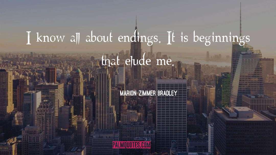 Marion Zimmer Bradley Quotes: I know all about endings.