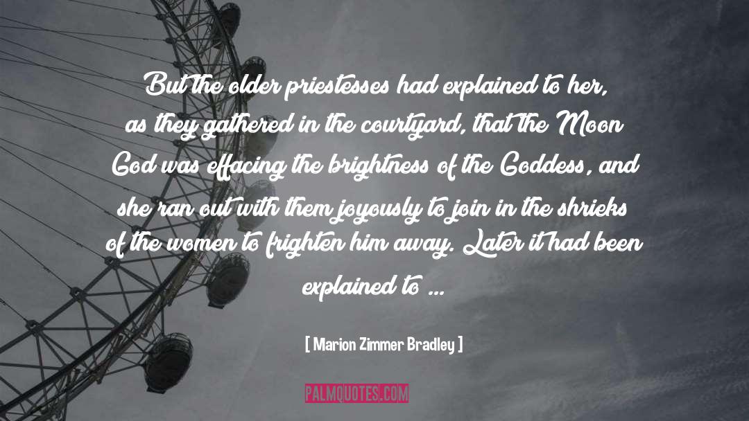 Marion Zimmer Bradley Quotes: But the older priestesses had