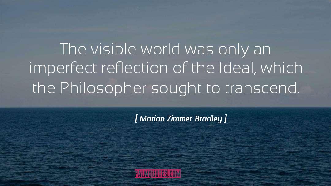 Marion Zimmer Bradley Quotes: The visible world was only