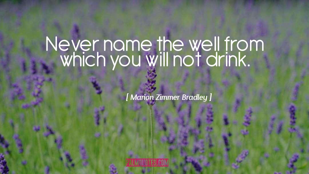 Marion Zimmer Bradley Quotes: Never name the well from