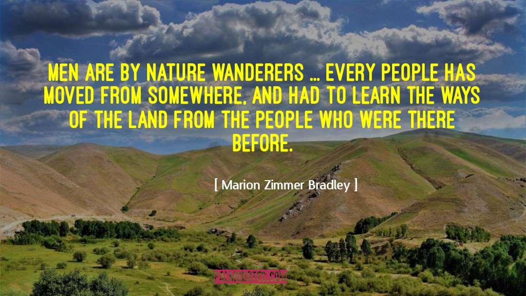 Marion Zimmer Bradley Quotes: Men are by nature wanderers