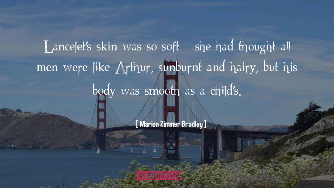 Marion Zimmer Bradley Quotes: Lancelet's skin was so soft