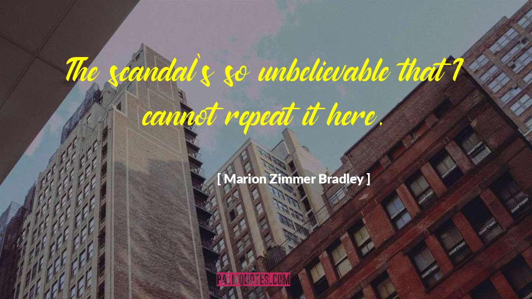 Marion Zimmer Bradley Quotes: The scandal's so unbelievable that