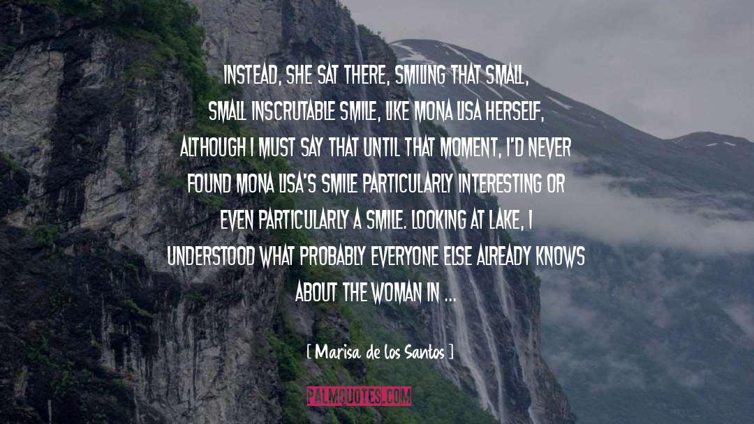 Marisa De Los Santos Quotes: Instead, she sat there, smiling