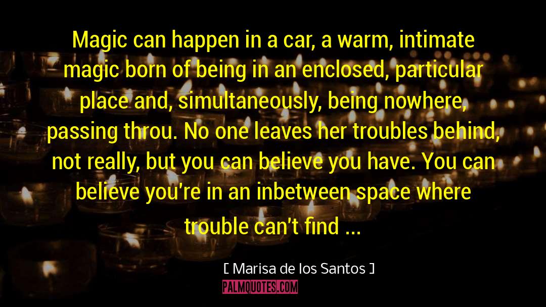 Marisa De Los Santos Quotes: Magic can happen in a