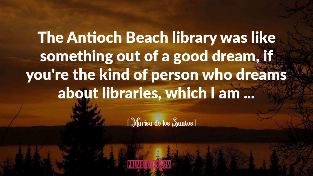 Marisa De Los Santos Quotes: The Antioch Beach library was