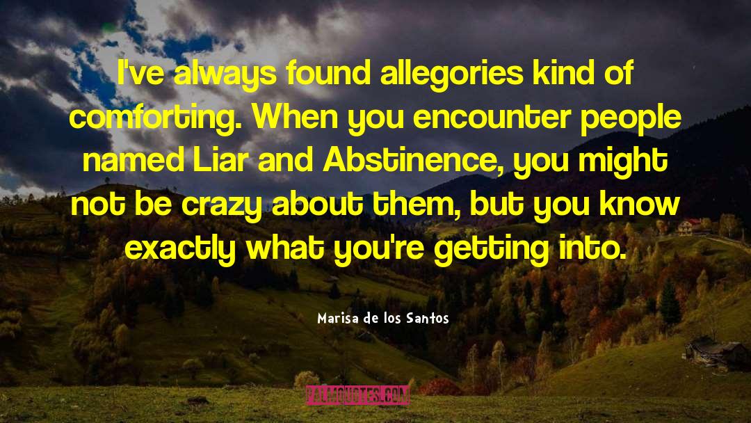 Marisa De Los Santos Quotes: I've always found allegories kind