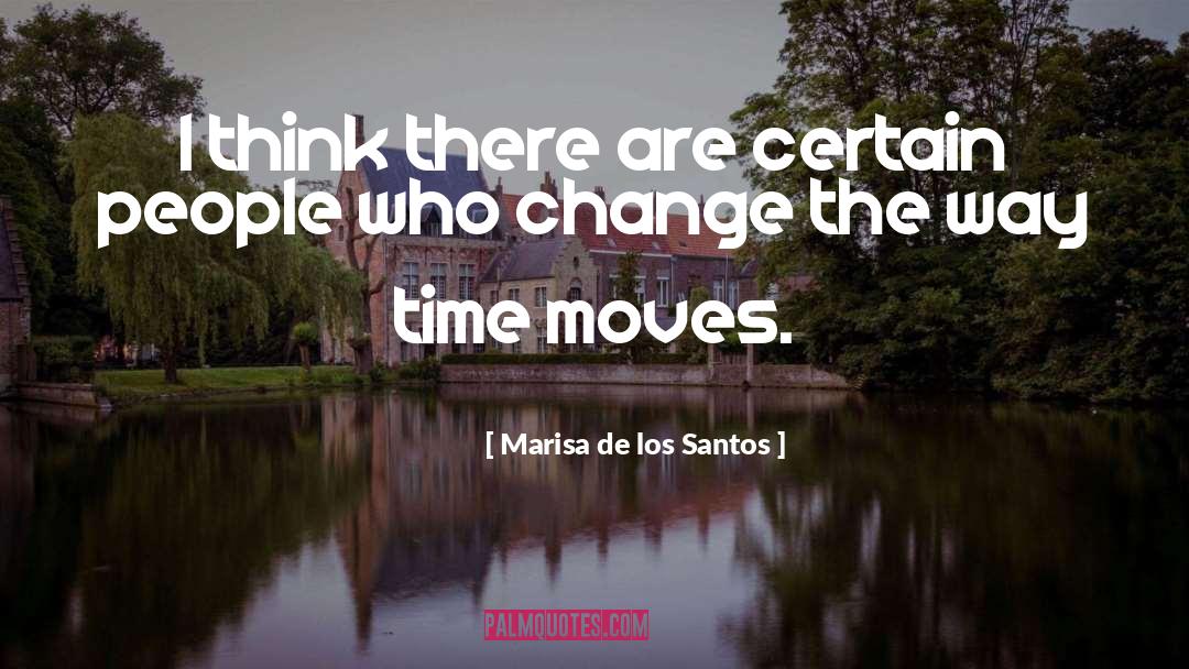 Marisa De Los Santos Quotes: I think there are certain