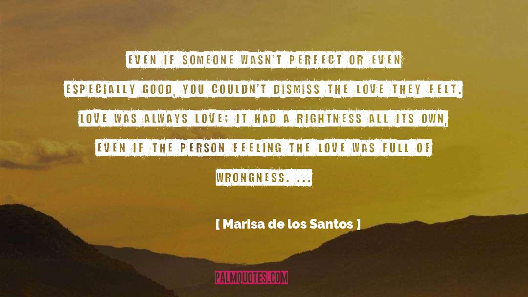 Marisa De Los Santos Quotes: Even if someone wasn't perfect